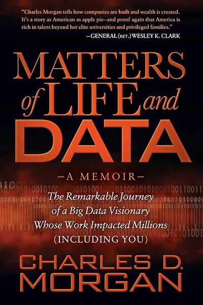Matters of Life and Data: The Remarkable Journey a Big Data Visionary Whose Work Impacted Millions (Including You)