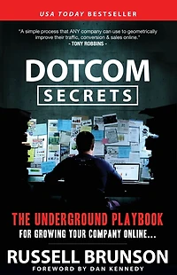 DotCom Secrets: The Underground Playbook for Growing Your Company Online (1st Edition)