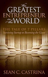 The Greatest Entrepreneur World: Tale of 7 Pillars