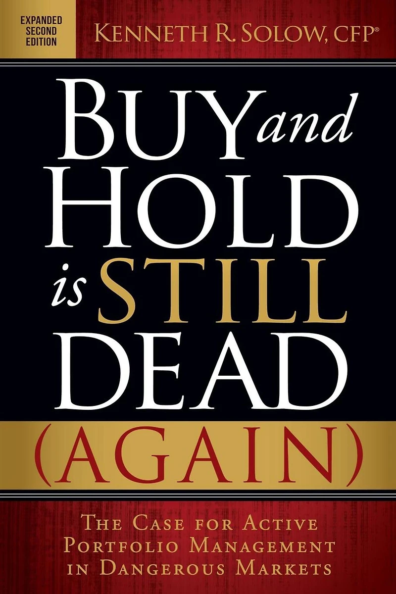 Buy and Hold is Still Dead (Again): The Case for Active Portfolio Management Dangerous Markets
