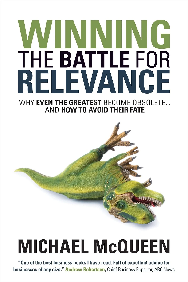 Winning the Battle for Relevance: Why Even Greatest Become Obsolete... and How to Avoid Their Fate