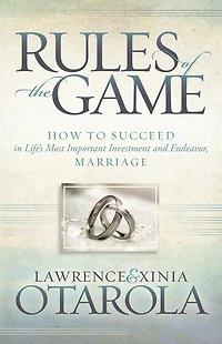 Rules of the Game: How to Succeed Life's Most Important Investment and Endeavor, Marriage