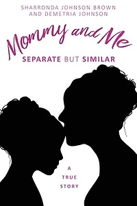 Mommy and Me: Separate but similar A True Story