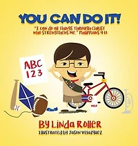 You can do It!: "I all things through Christ who strengthens me." Philippians 4:13