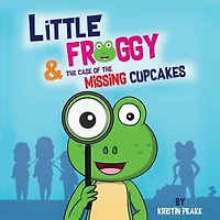 Little Froggy & the Case of Missing Cupcakes