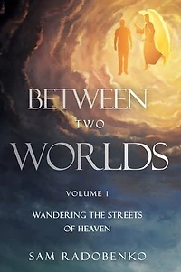 Between Two Worlds: Wandering the Streets of Heaven