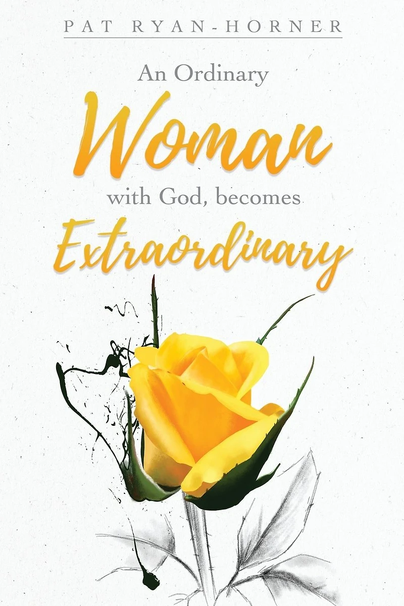 An Ordinary Woman: with God, becomes Extraordinary