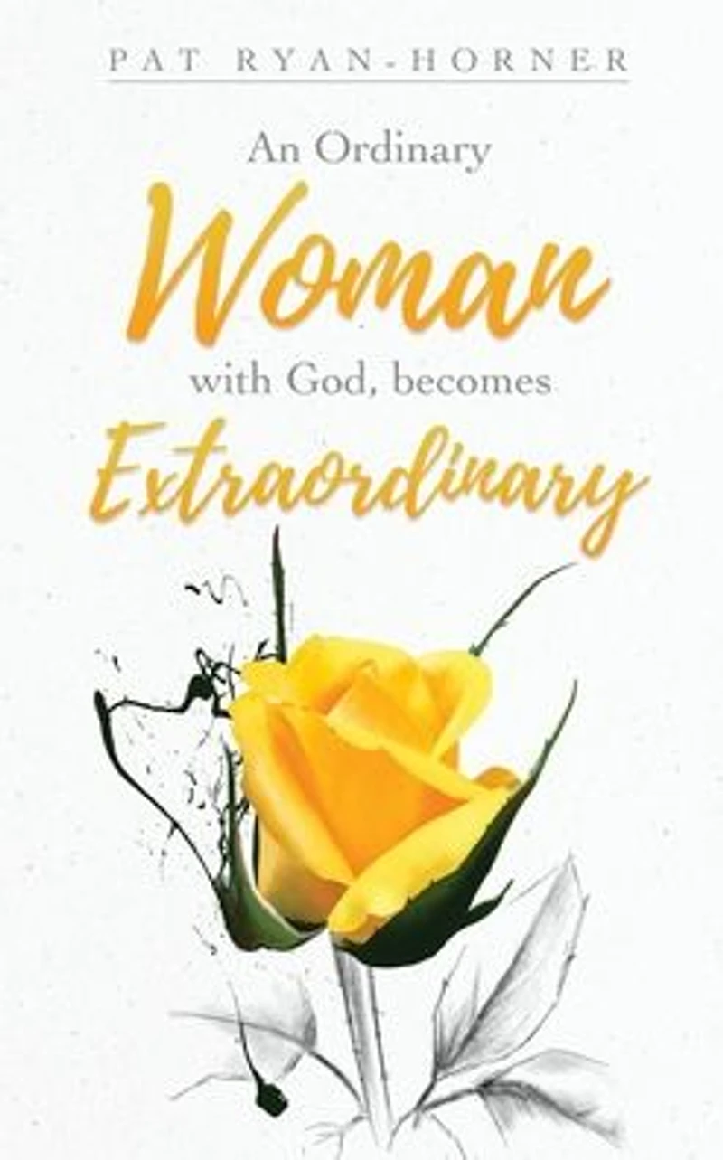 An Ordinary Woman: with God, becomes Extraordinary