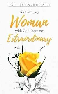 An Ordinary Woman: with God, becomes Extraordinary