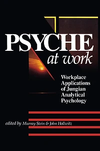 Psyche at Work: Workplace Applications of Jungian Analytical Psychology