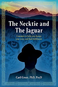 the Necktie and Jaguar: A memoir to help you change your story find fulfillment