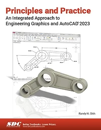 Principles and Practice An Integrated Approach to Engineering Graphics and AutoCAD 2023