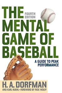 The Mental Game of Baseball: A Guide to Peak Performance