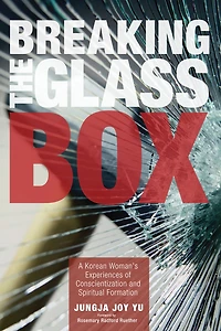 Breaking the Glass Box: A Korean Woman's Experiences of Conscientization and Spiritual Formation