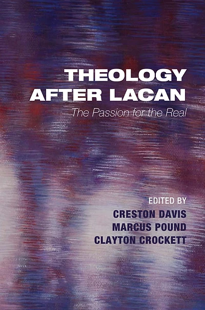 Theology after Lacan: The Passion for the Real