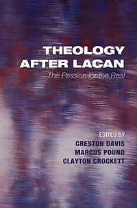 Theology after Lacan: The Passion for the Real
