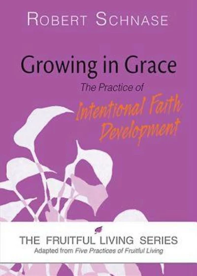 Growing Grace: The Practice of Intentional Faith Development
