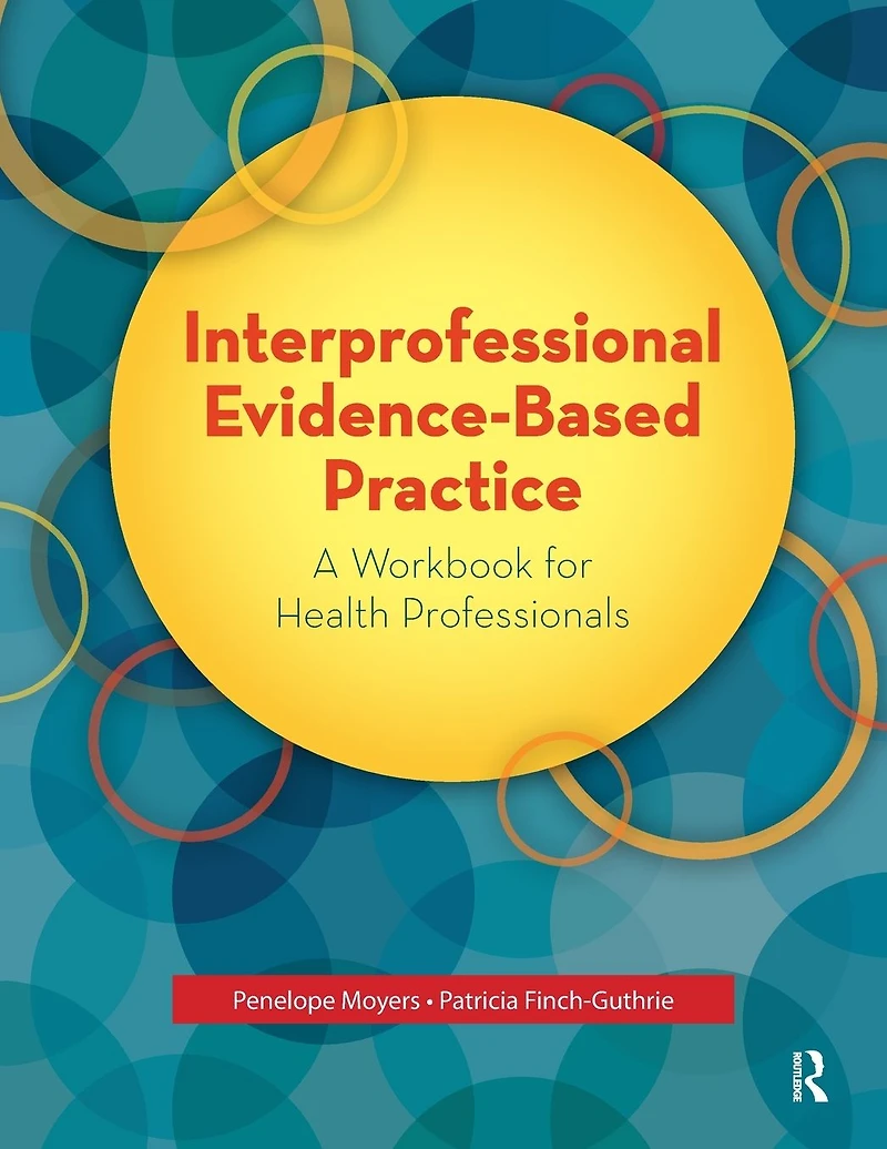 Interprofessional Evidence-Based Practice: A Workbook for Health Professionals