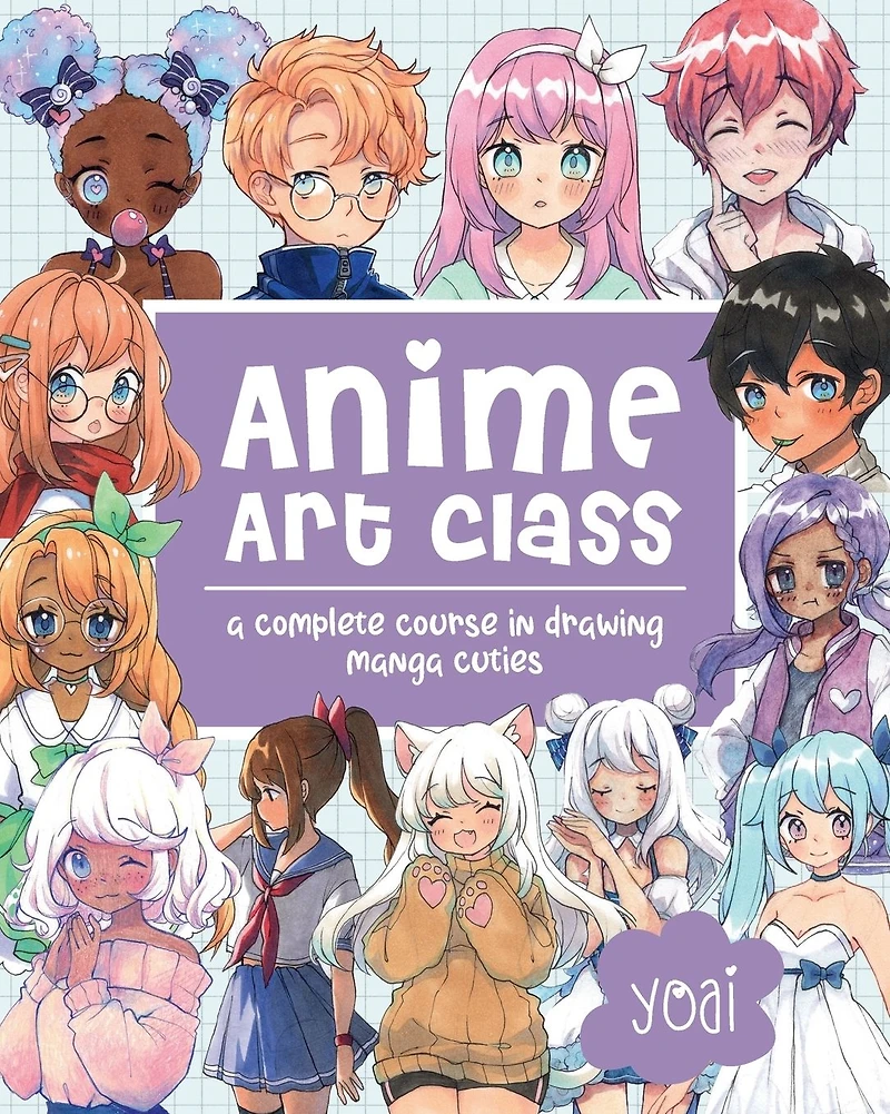 Anime Art Class: A Complete Course Drawing Manga Cuties