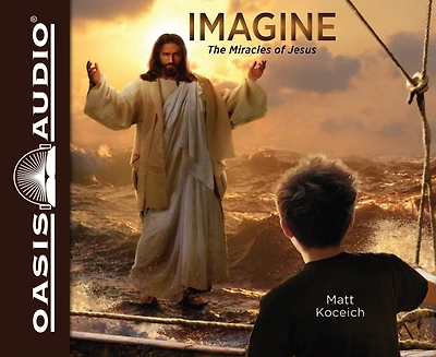Imagine...The Miracles of Jesus