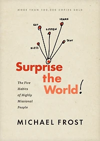 Surprise The World: Five Habits of Highly Missional People