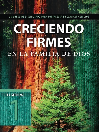 Creciendo firmes en la familia de Dios: Un curso discipulado para fortalecer su caminar con Dios