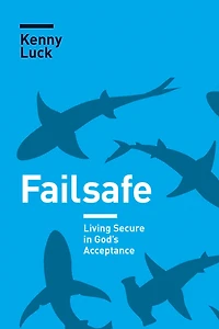 Failsafe: Living Secure God's Acceptance
