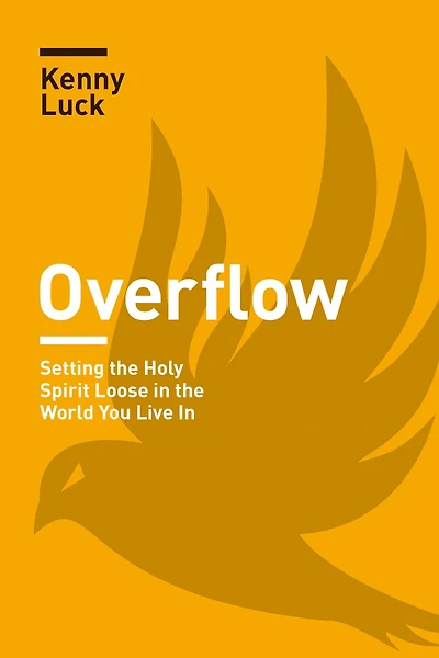 Overflow: Setting the Holy Spirit Loose World You Live