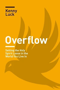 Overflow: Setting the Holy Spirit Loose World You Live