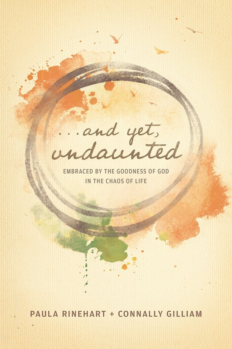 And Yet, Undaunted: Embraced by the Goodness of God Chaos Life