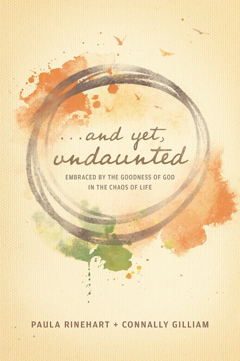 And Yet, Undaunted: Embraced by the Goodness of God Chaos Life