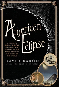 American Eclipse: A Nation's Epic Race to Catch the Shadow of Moon and Win Glory World