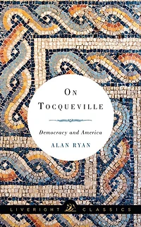 On Tocqueville: Democracy and America