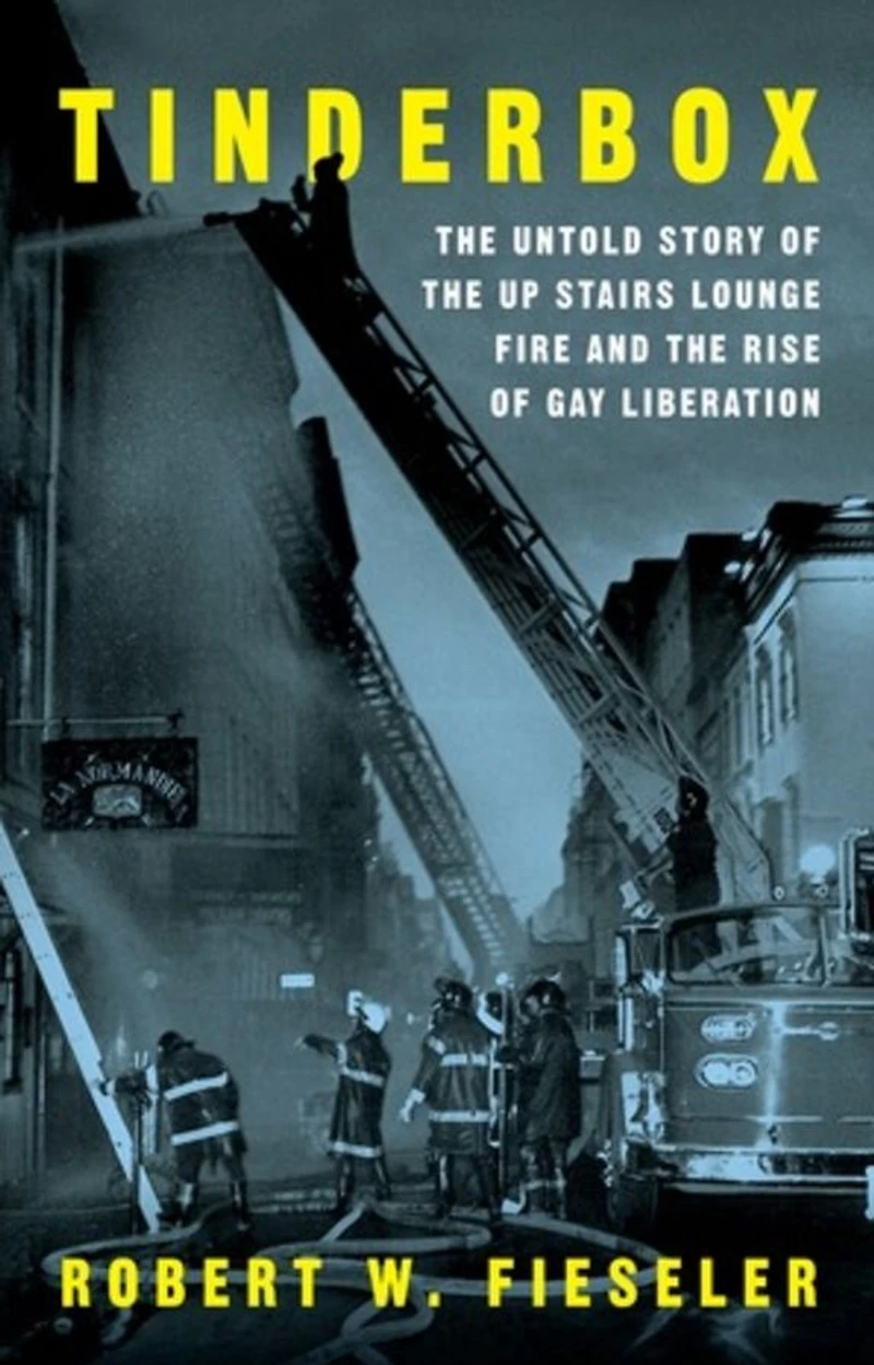 Tinderbox: the Untold Story of Up Stairs Lounge Fire and Rise Gay Liberation