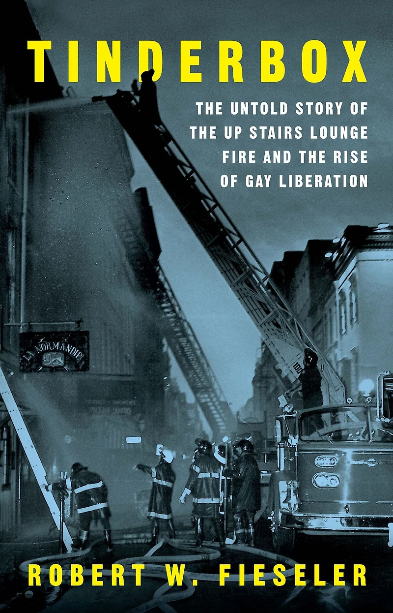 Tinderbox: the Untold Story of Up Stairs Lounge Fire and Rise Gay Liberation