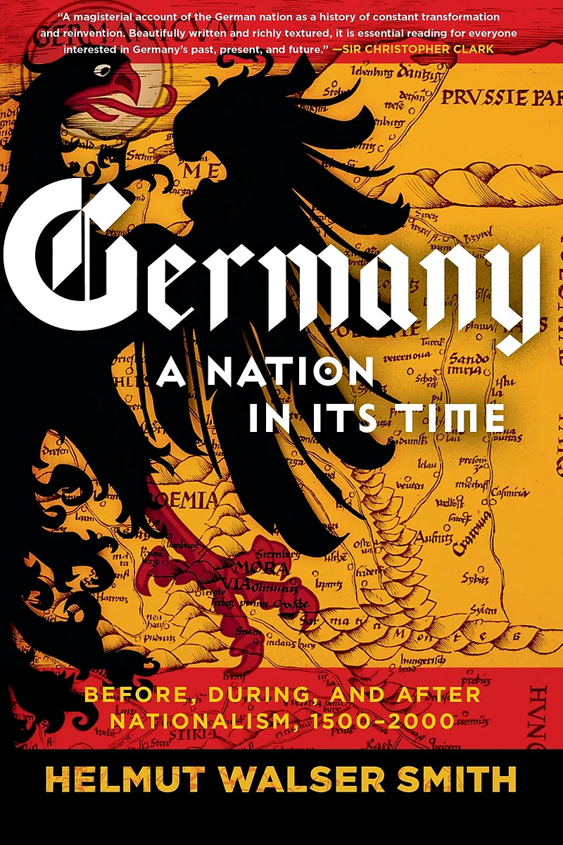 Germany: A Nation Its Time: Before, During, and After Nationalism, 1500-2000