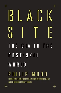 Black Site: the CIA Post-9/11 World