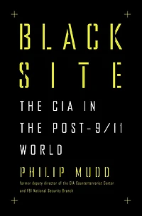Black Site: the CIA Post-9/11 World