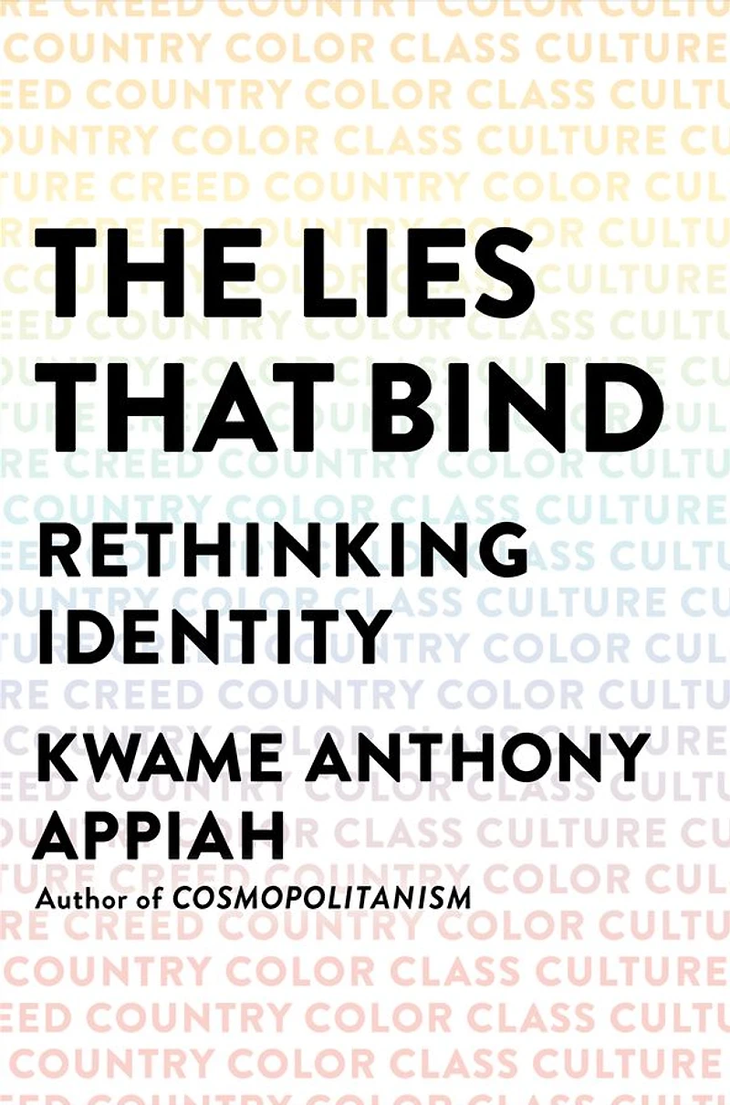The Lies That Bind: Rethinking Identity