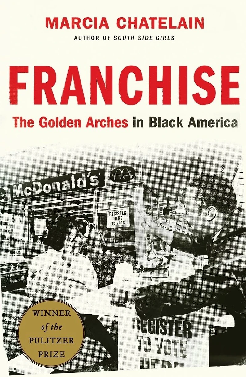 Franchise: The Golden Arches Black America (Pulitzer Prize Winner)