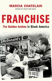 Franchise: The Golden Arches Black America (Pulitzer Prize Winner)