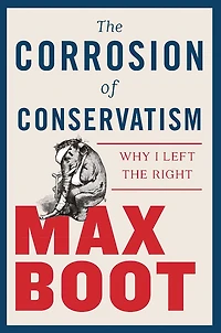 the Corrosion of Conservatism: Why I Left Right