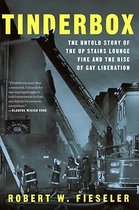 Tinderbox: the Untold Story of Up Stairs Lounge Fire and Rise Gay Liberation