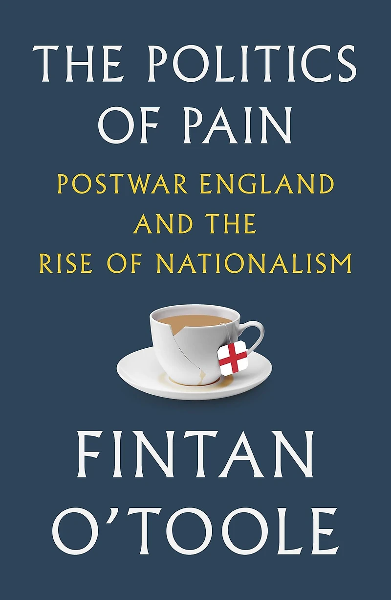 the Politics of Pain: Postwar England and Rise Nationalism