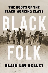 Black Folk: the Roots of Working Class