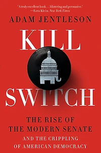 Kill Switch: the Rise of Modern Senate and Crippling American Democracy