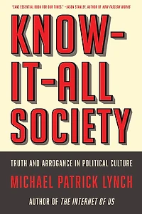 Know-It-All Society: Truth and Arrogance Political Culture