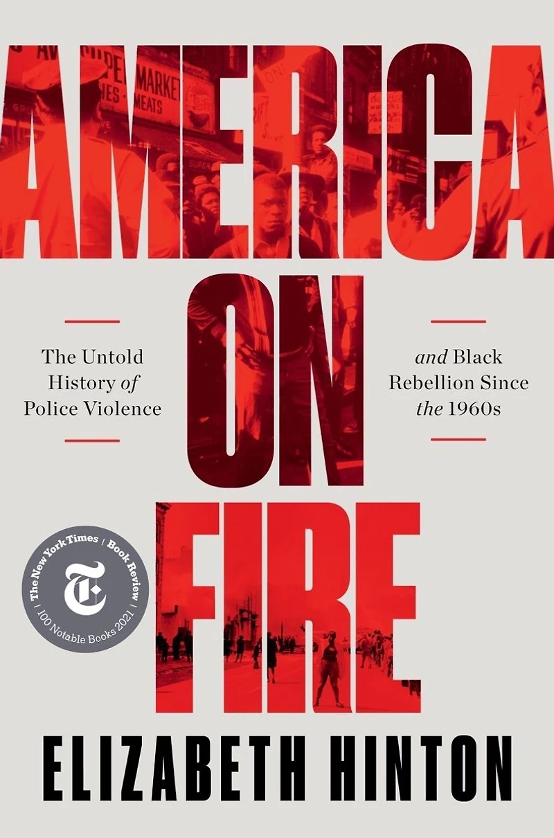 America on Fire: the Untold History of Police Violence and Black Rebellion Since 1960s