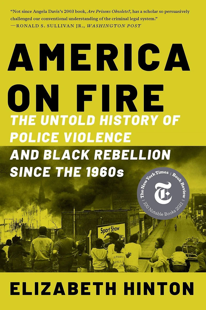 America on Fire: the Untold History of Police Violence and Black Rebellion Since 1960s
