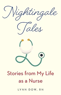 Nightingale Tales: Stories from My Life as a Nurse